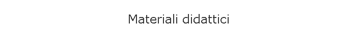 Materiali didattici